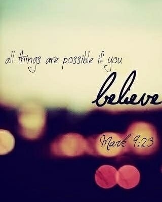 Mark 9:23 – “Jesus said to him, “If you can believe, all things are possible to …