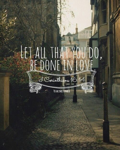 1 Corinthians 16:13-14 – Be on your guard; stand firm in the faith; be courageou…