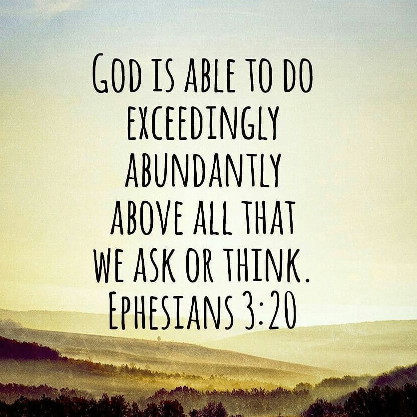 Ephesians 3:20-21 – Now to him who is able to do immeasurably more than all we a…