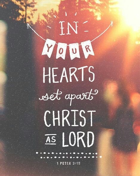 1 Peter 3:15 – But in your hearts revere Christ as Lord. Always be prepared to g…